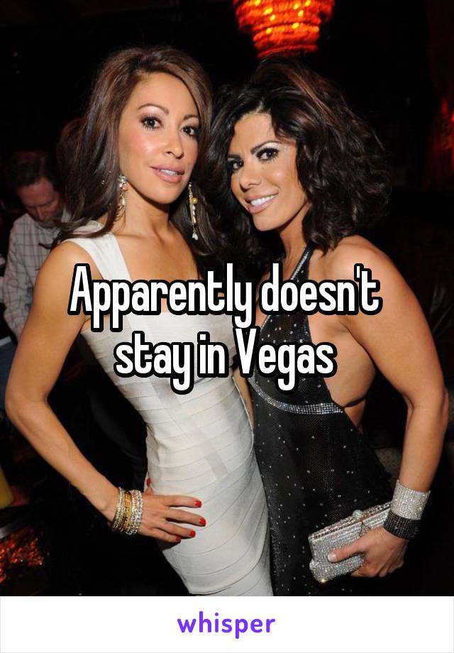 Apparently doesn't  stay in Vegas 