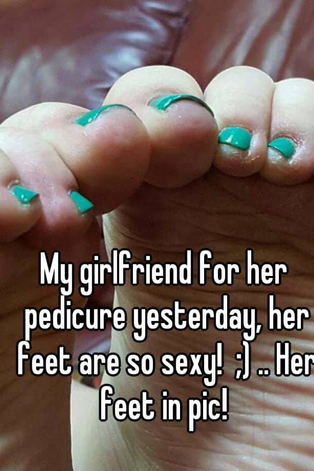 my girlfriend sexy feets