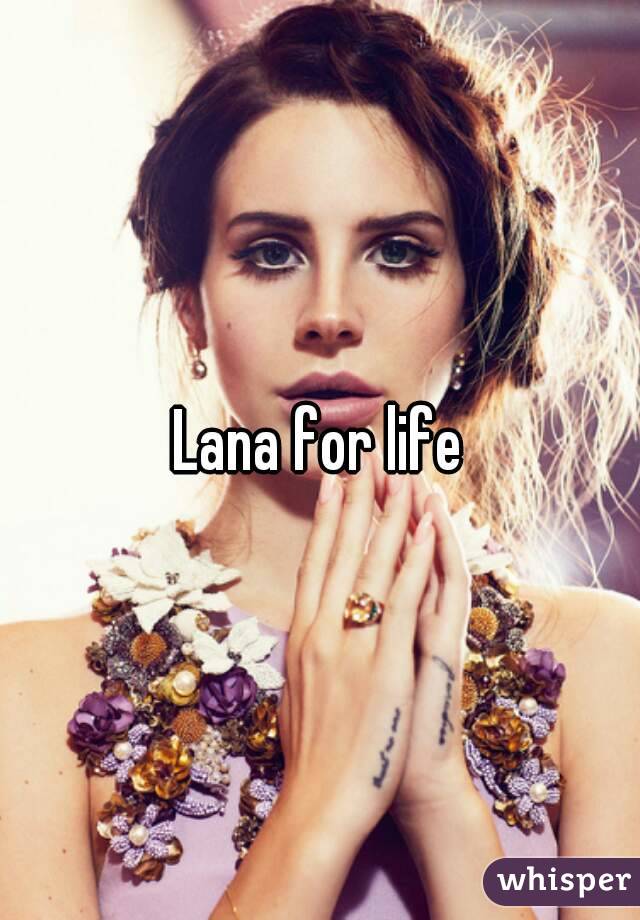 Lana for life