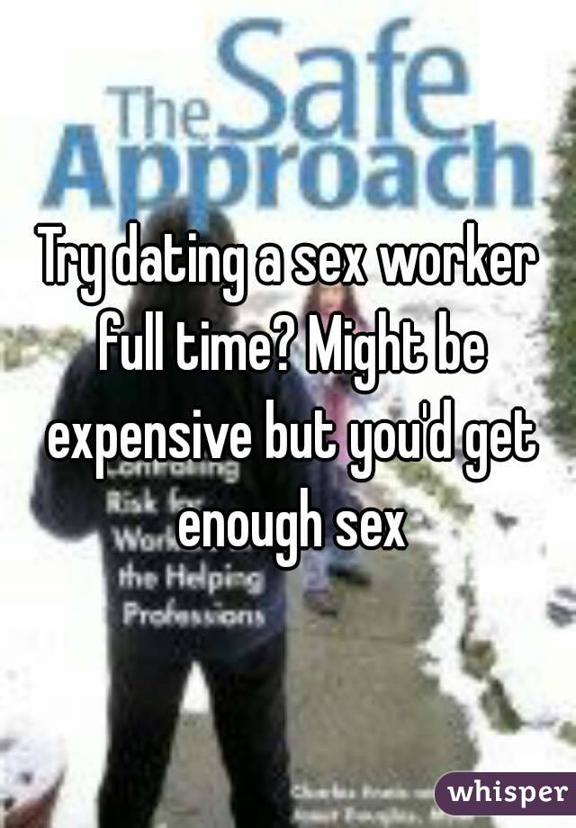 Try dating a sex worker full time? Might be expensive but you'd get enough sex
