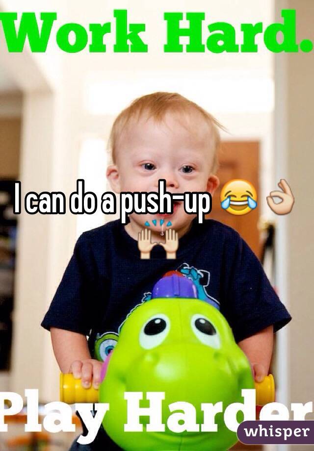 I can do a push-up 😂👌🙌