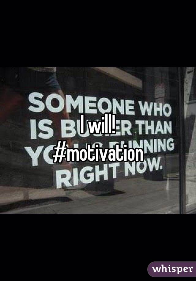 I will! 
#motivation