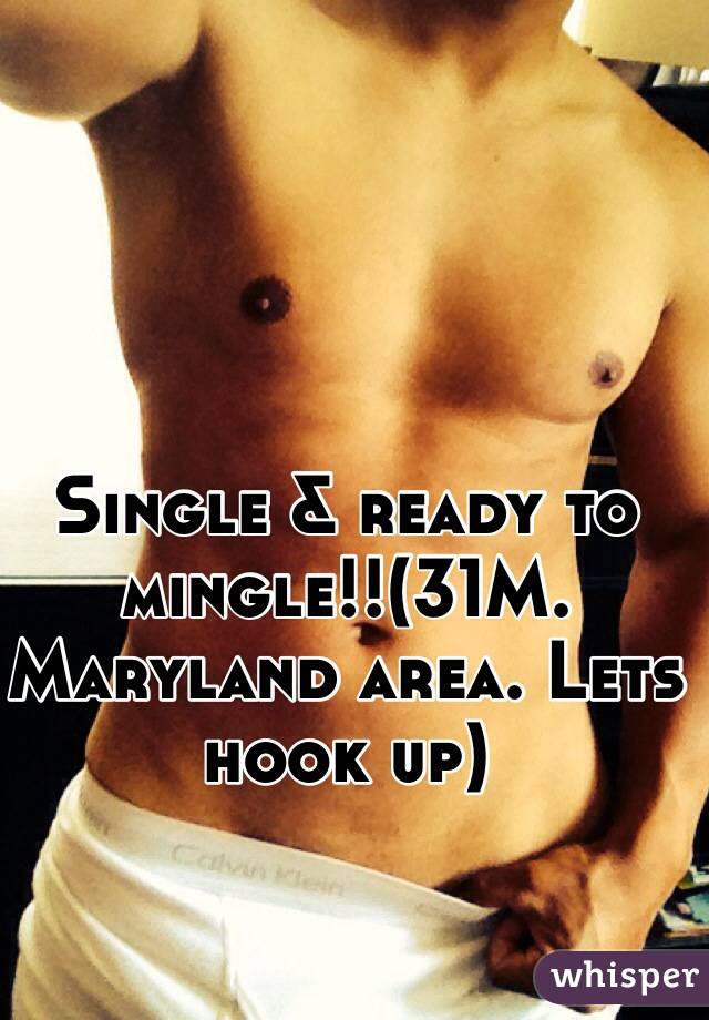 Single & ready to mingle!!(31M. Maryland area. Lets hook up)