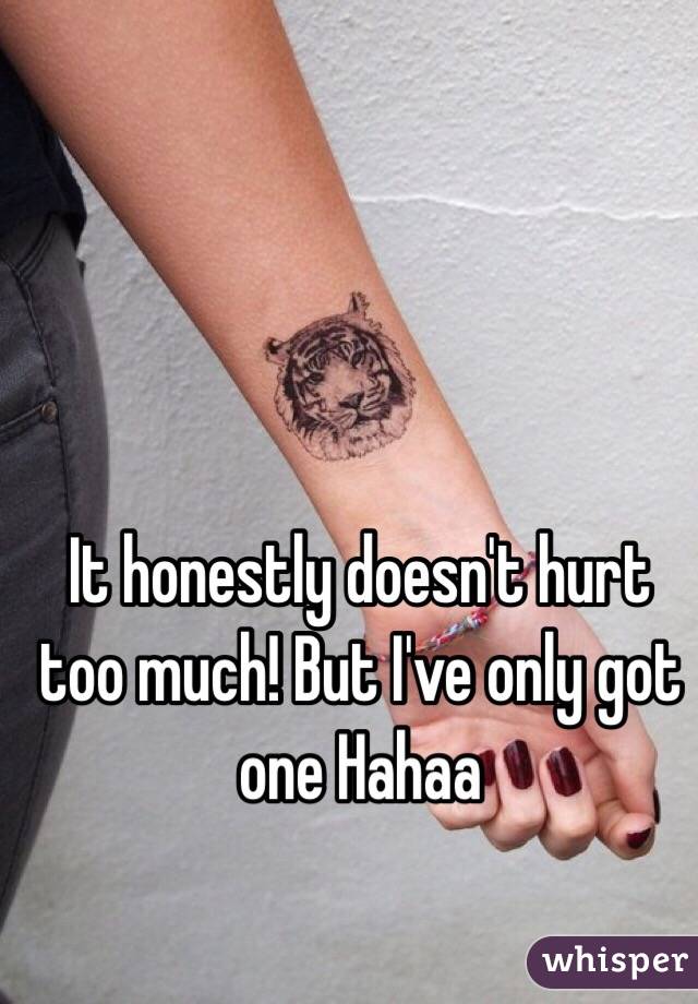 It honestly doesn't hurt too much! But I've only got one Hahaa 
