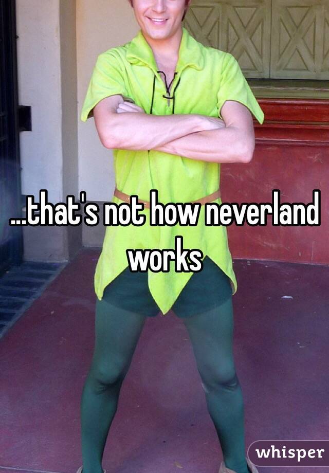 ...that's not how neverland works