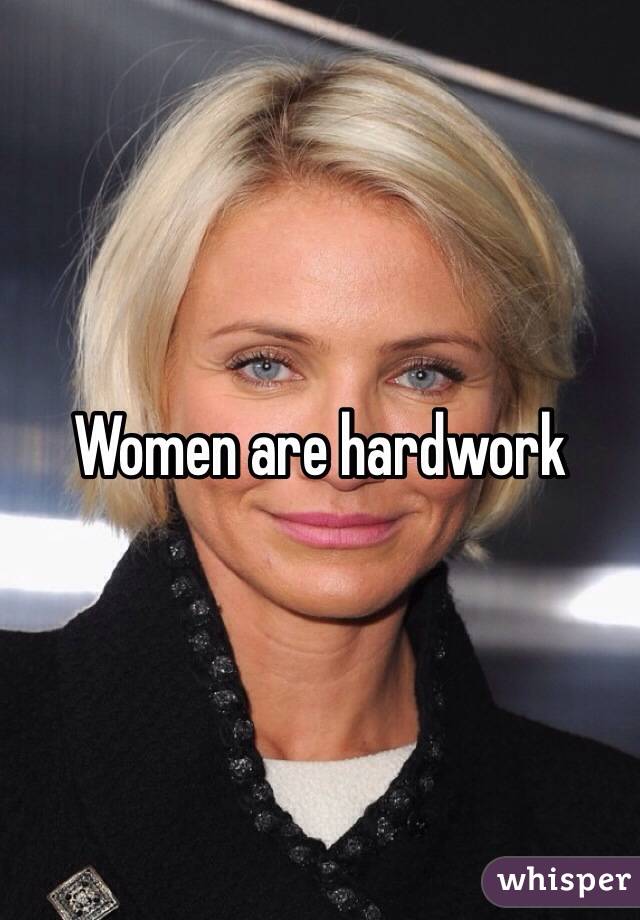 Women are hardwork 