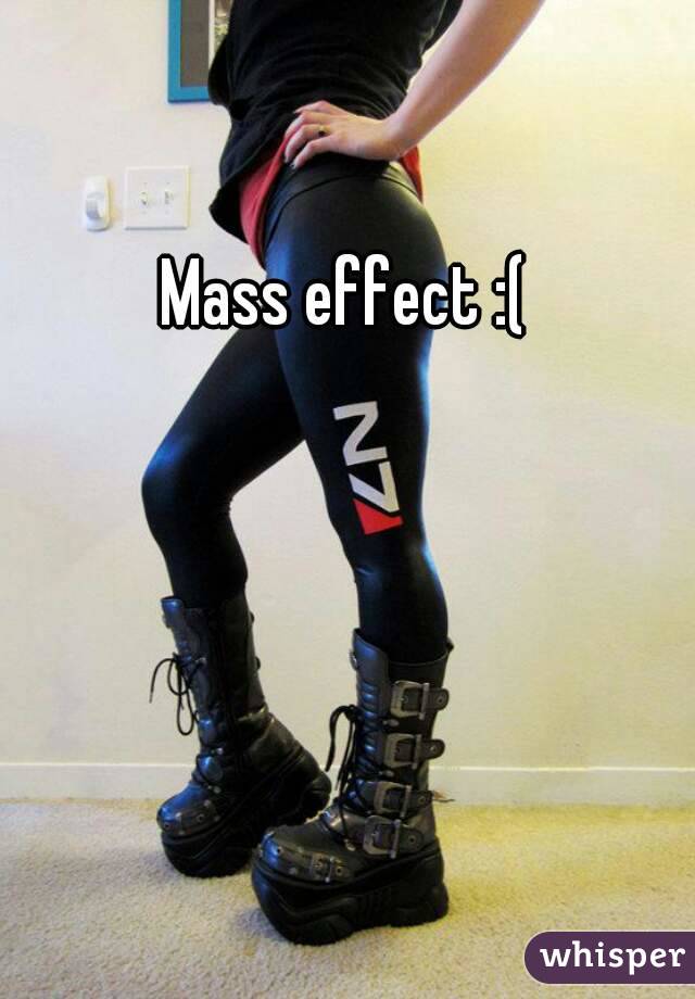 Mass effect :(