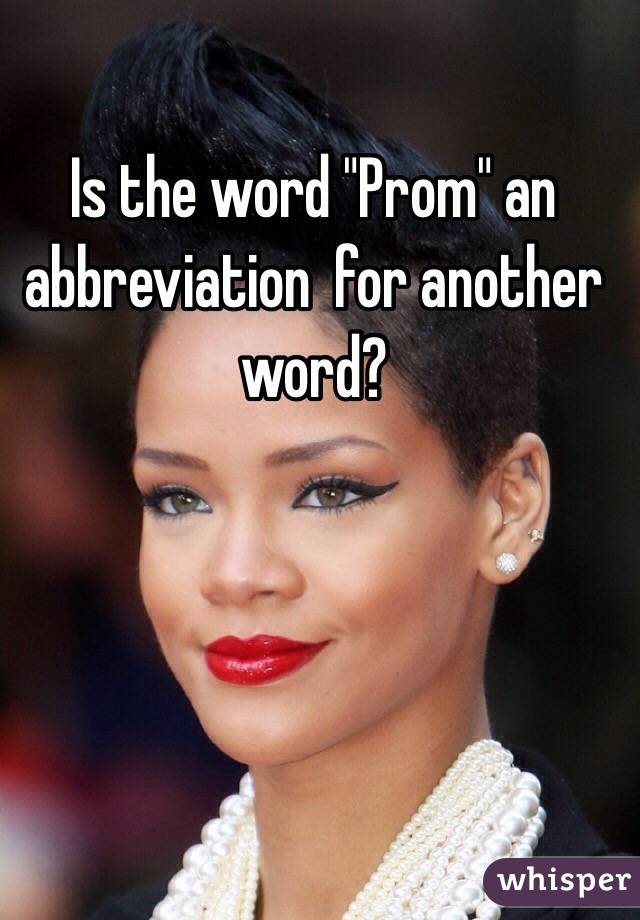 Is the word "Prom" an abbreviation  for another word?