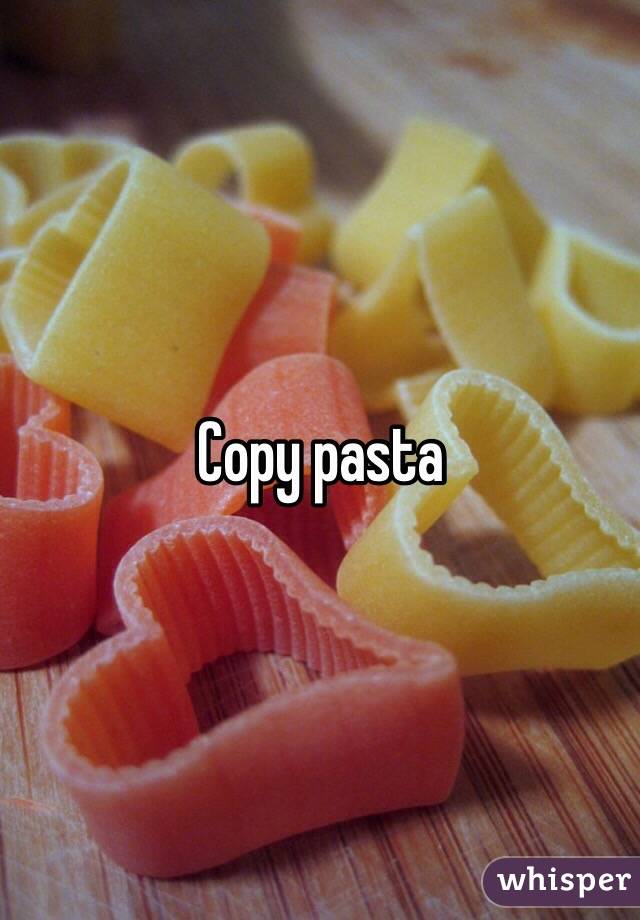 Copy pasta