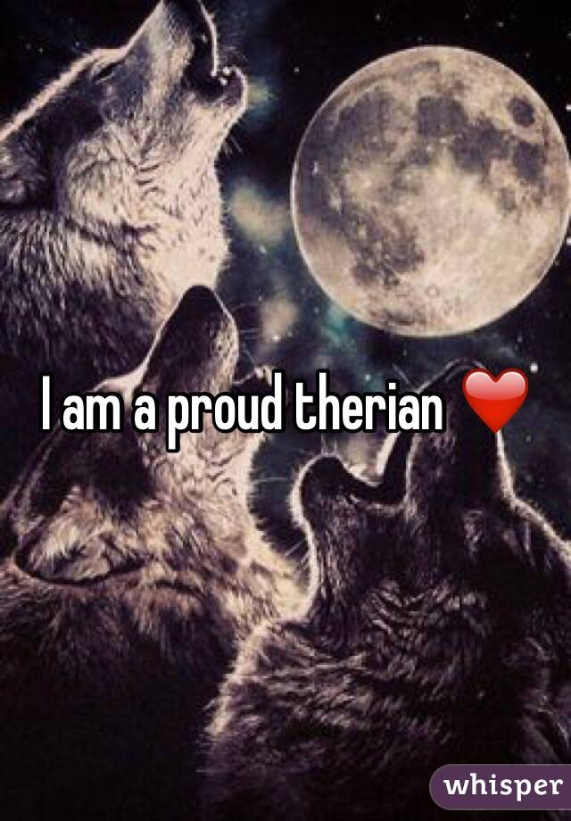 I am a proud therian ❤️