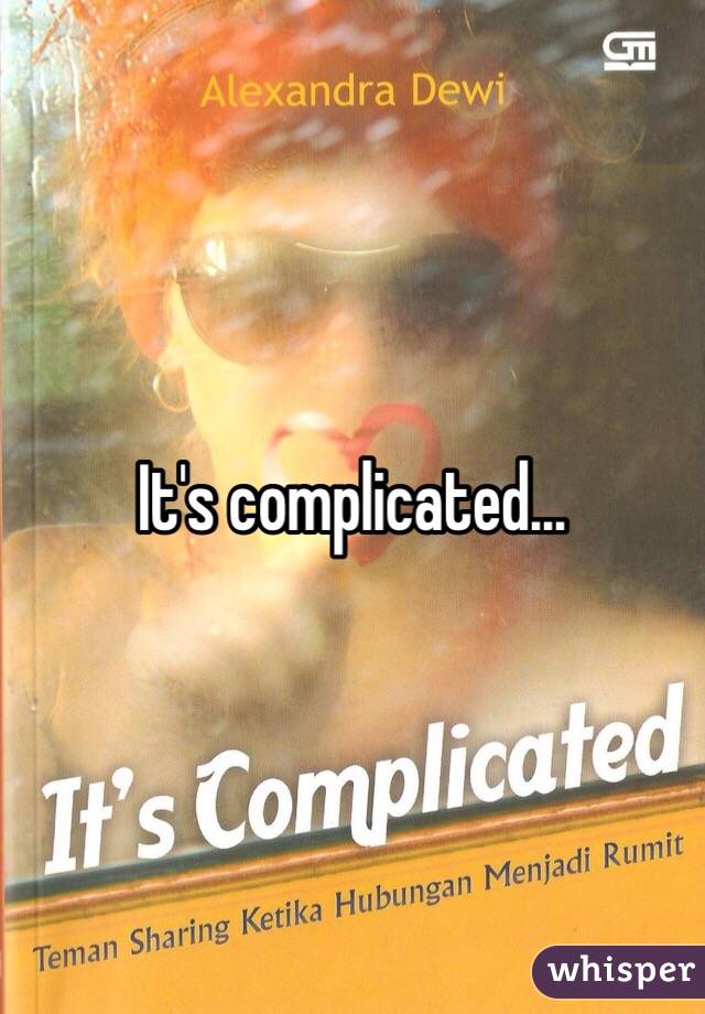 It's complicated...