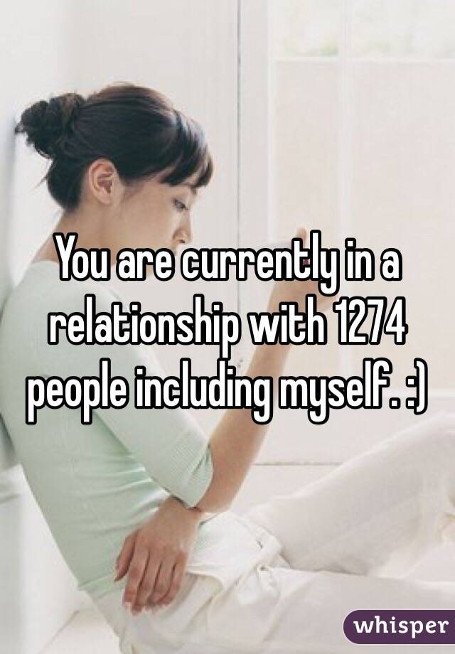 You are currently in a relationship with 1274 people including myself. :) 