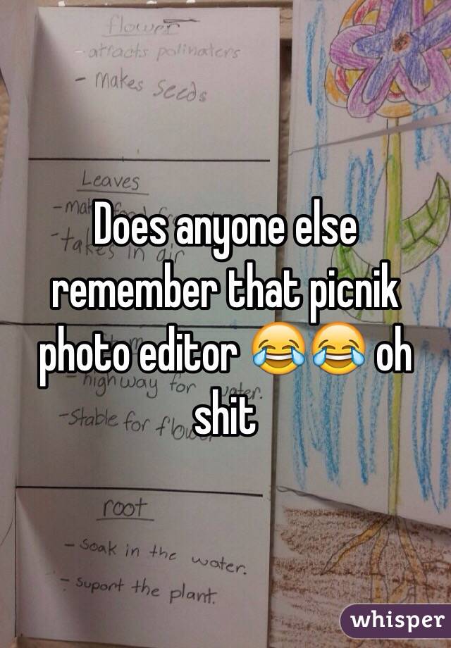 Does anyone else remember that picnik photo editor 😂😂 oh shit 