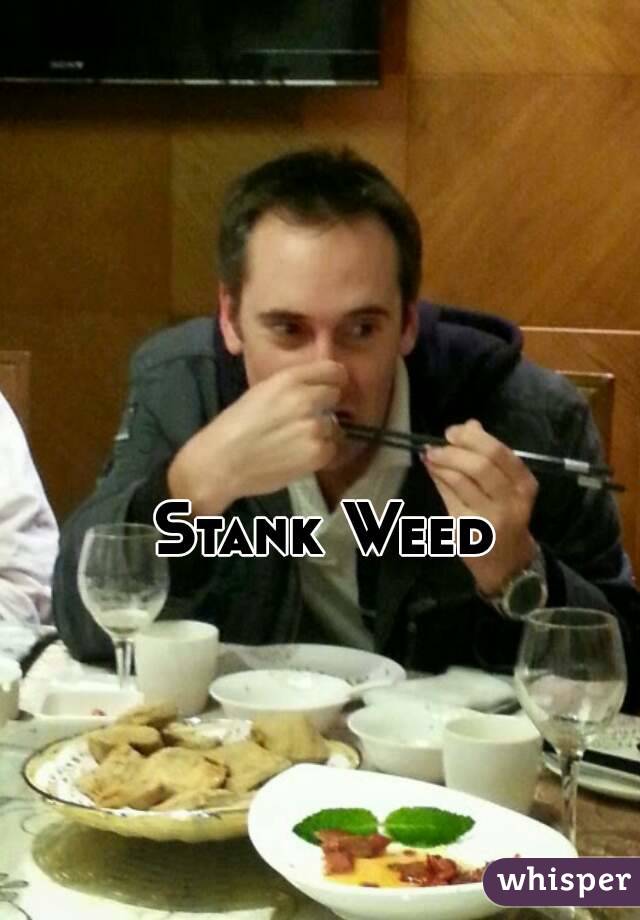 Stank Weed