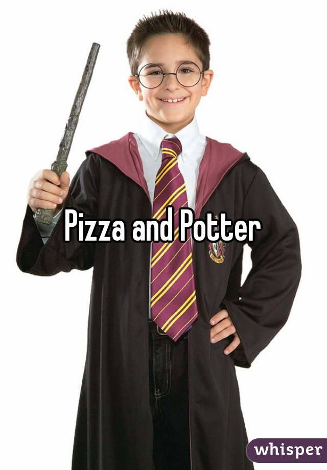 Pizza and Potter