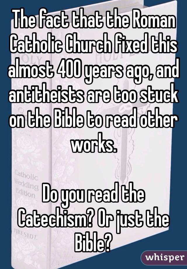 The fact that the Roman Catholic Church fixed this almost 400 years ago, and antitheists are too stuck on the Bible to read other works. 

Do you read the Catechism? Or just the Bible?