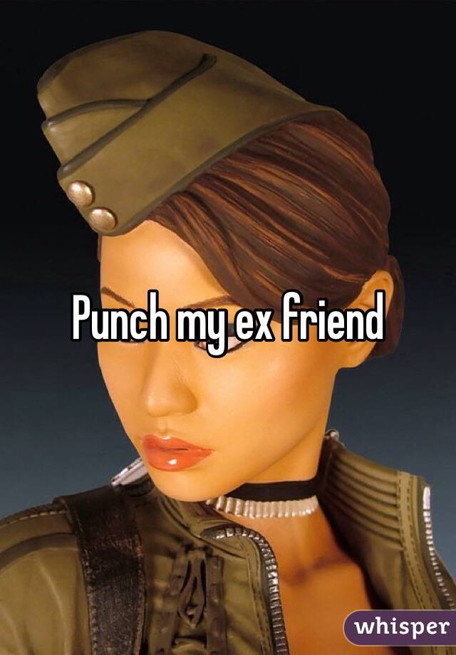 Punch my ex friend