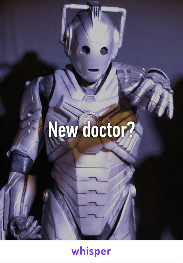 New doctor?