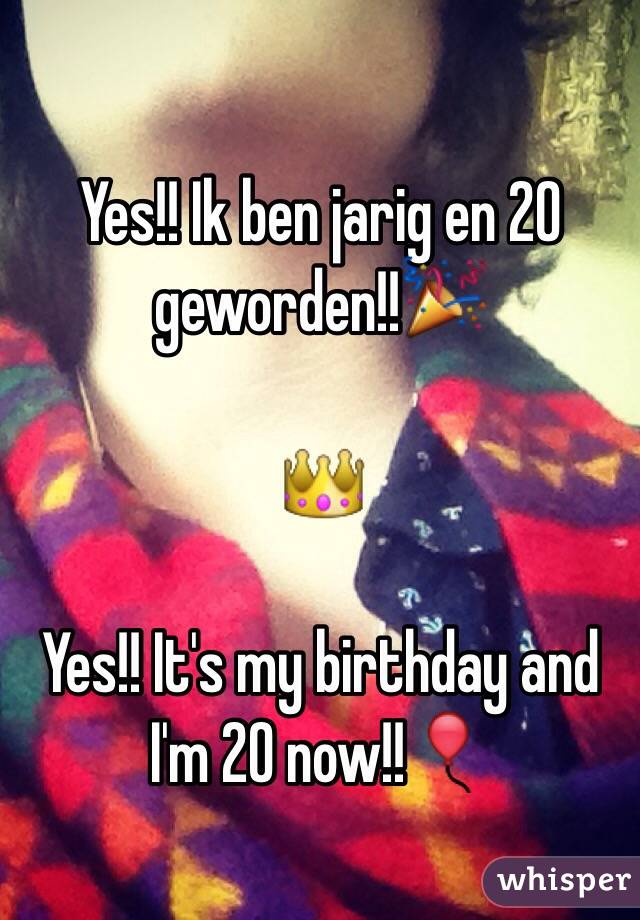 Yes!! Ik ben jarig en 20 geworden!!🎉

👑

Yes!! It's my birthday and I'm 20 now!!🎈