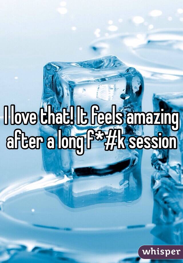 I love that! It feels amazing after a long f*#k session