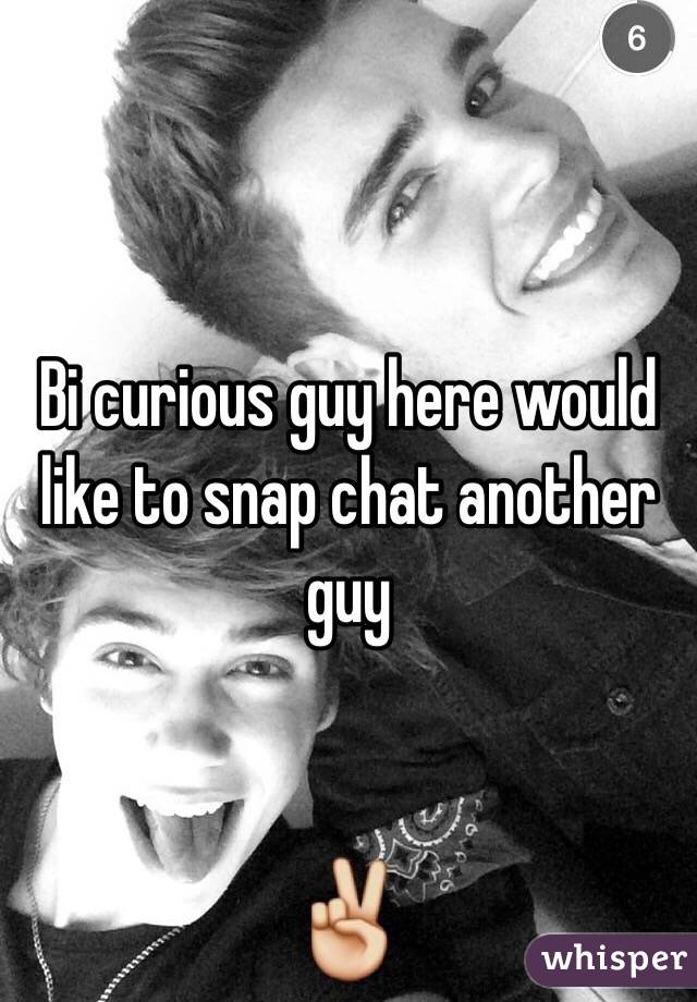 Bi curious guy here would like to snap chat another guy