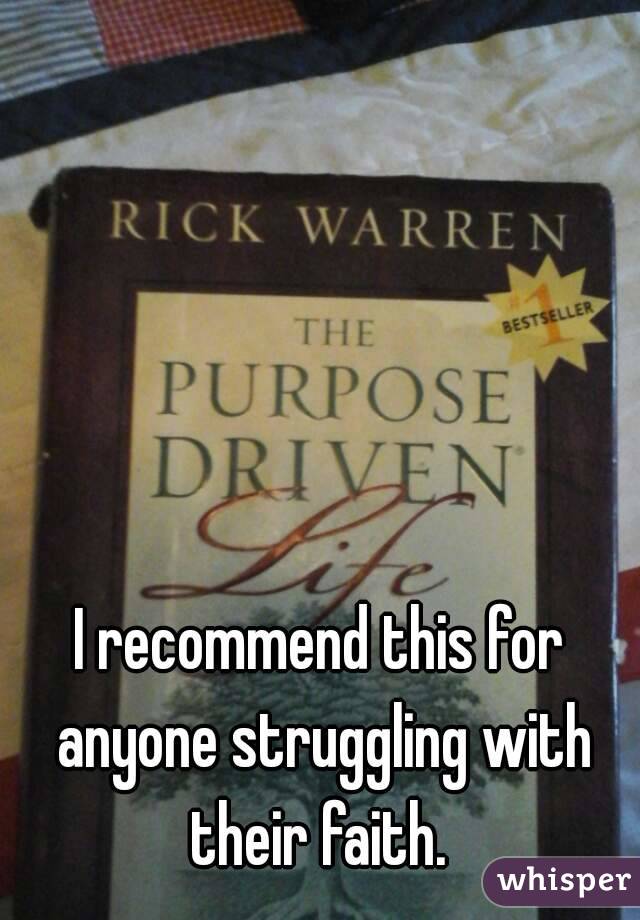 I recommend this for anyone struggling with their faith. 