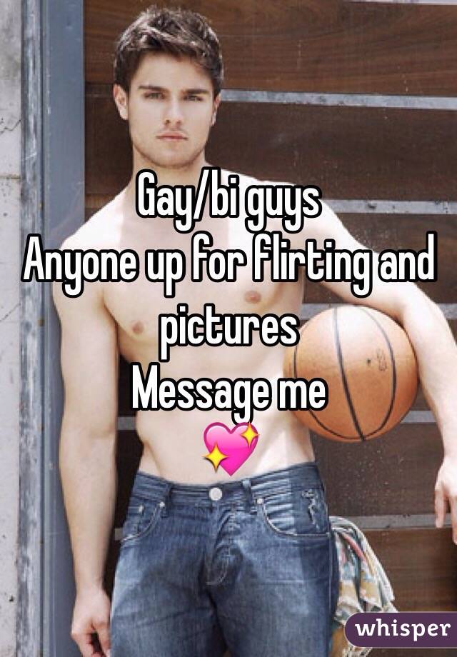 Gay/bi guys 
Anyone up for flirting and pictures
Message me 
💖