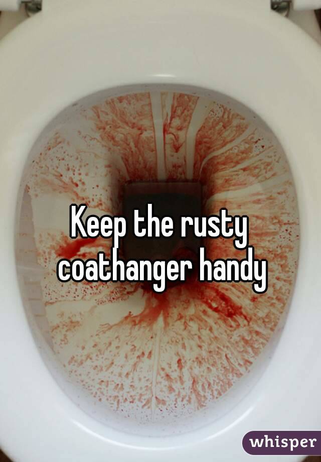 Keep the rusty coathanger handy
