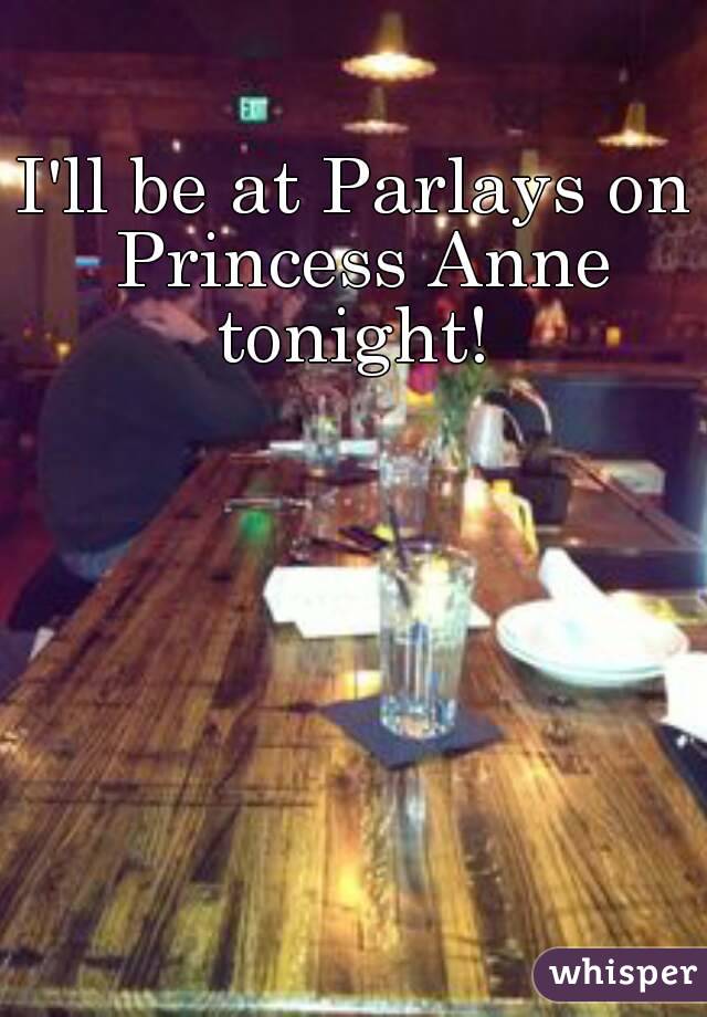 I'll be at Parlays on Princess Anne tonight! 