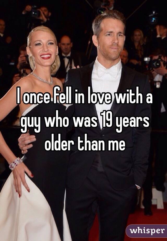 I once fell in love with a guy who was 19 years older than me
