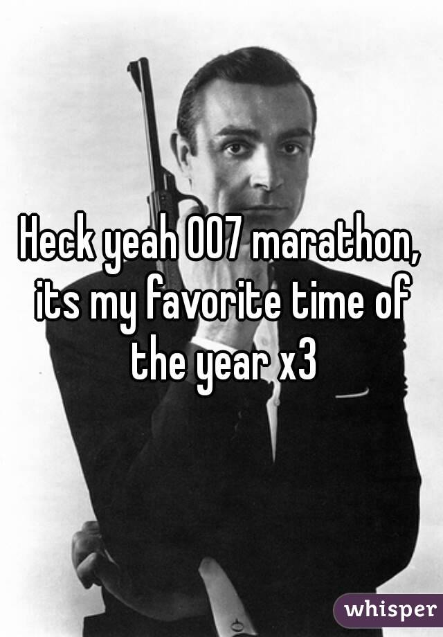 Heck yeah 007 marathon, its my favorite time of the year x3