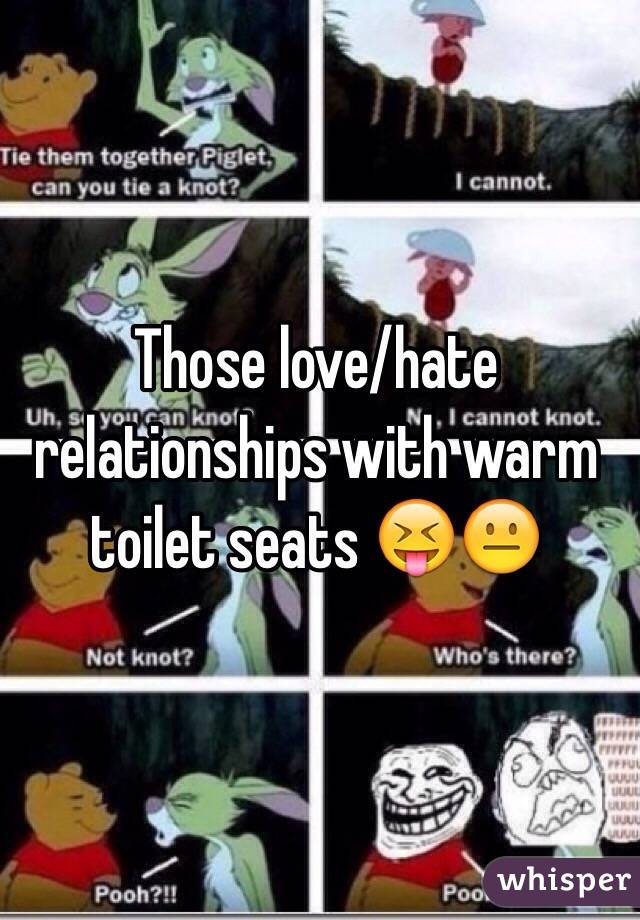 Those love/hate relationships with warm toilet seats 😝😐