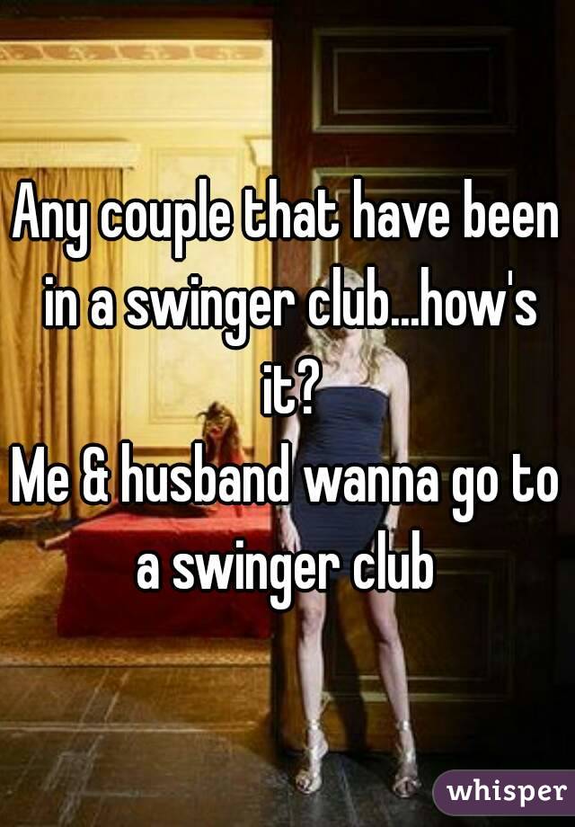 Any couple that have been in a swinger club...how's it?
Me & husband wanna go to a swinger club 