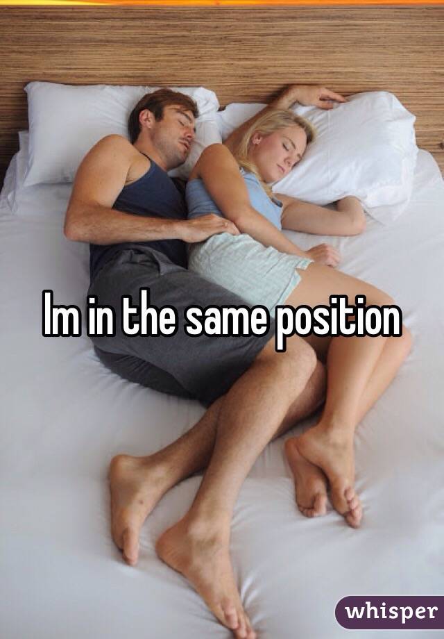 Im in the same position