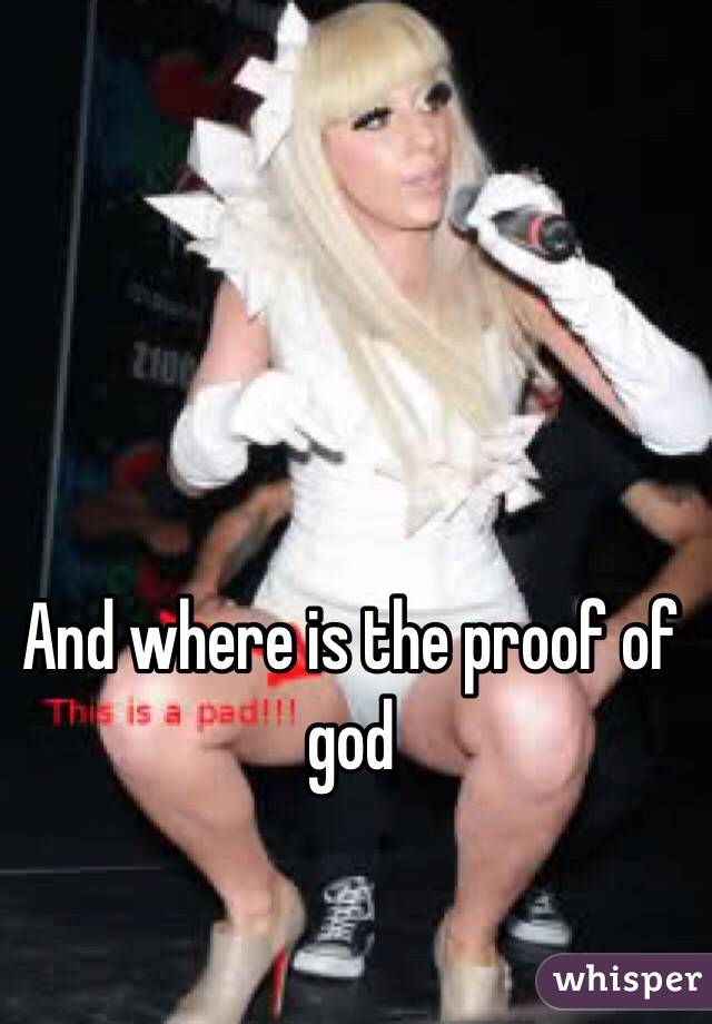 And where is the proof of god