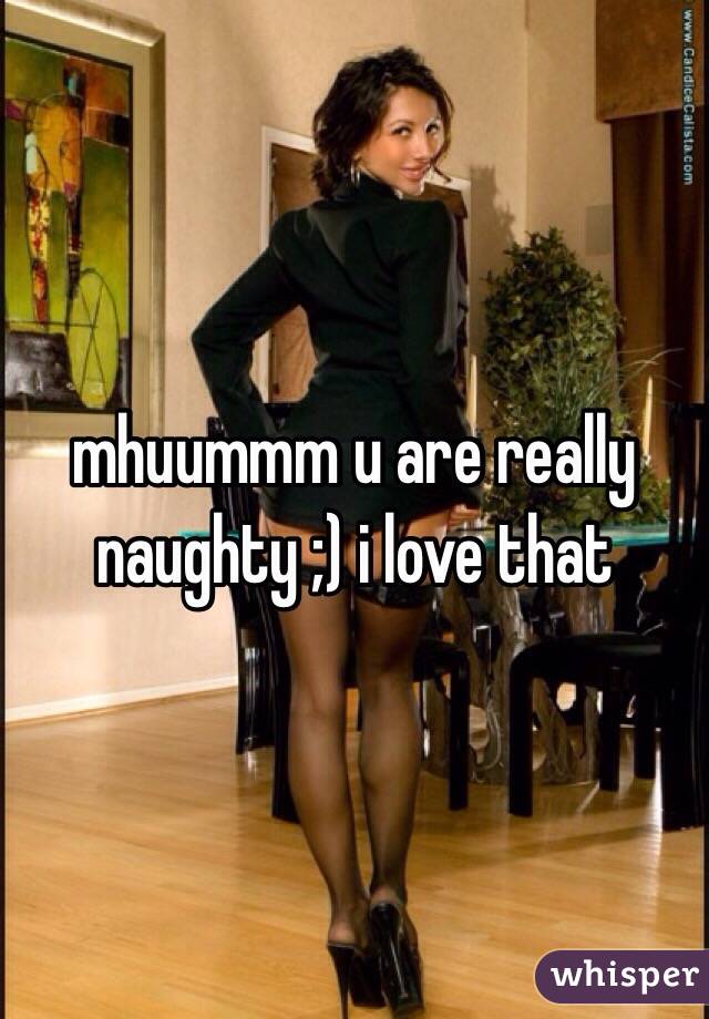 mhuummm u are really naughty ;) i love that