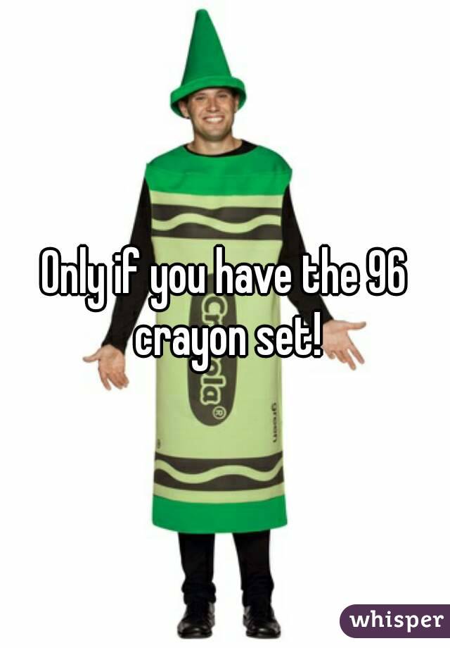 Only if you have the 96 crayon set!