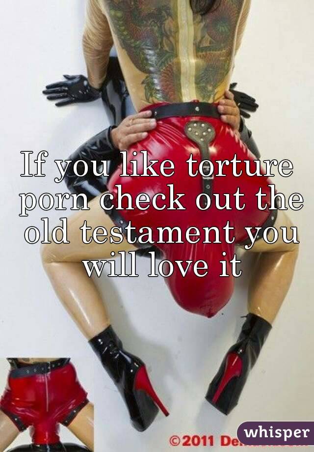 If you like torture porn check out the old testament you will love it