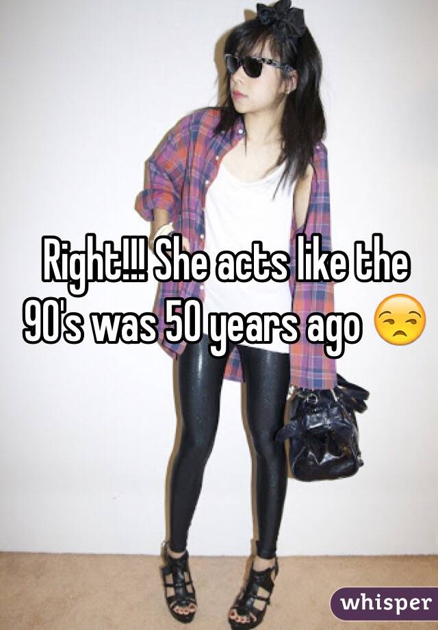 Right!!! She acts like the 90's was 50 years ago 😒
