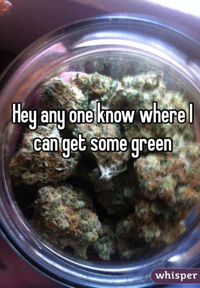 Hey any one know where I can get some green