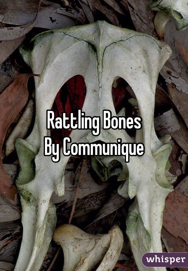 Rattling Bones
By Communique