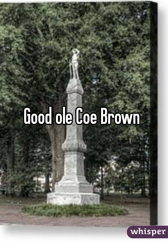 Good ole Coe Brown 