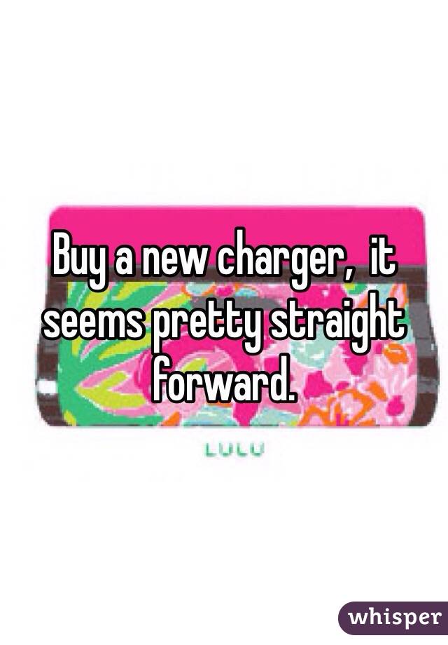 Buy a new charger,  it seems pretty straight forward.