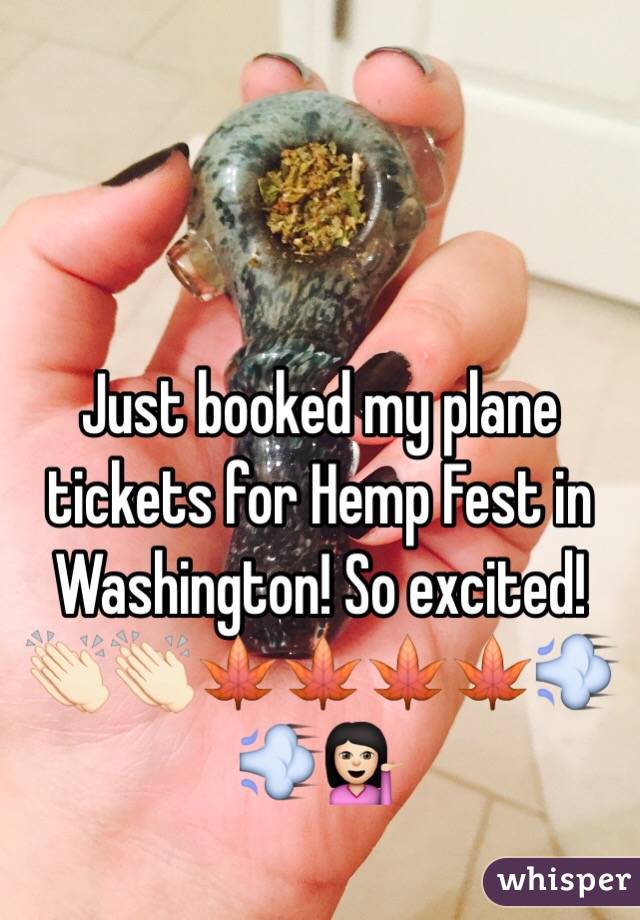 Just booked my plane tickets for Hemp Fest in Washington! So excited!
👏🏻👏🏻🍁🍁🍁🍁💨💨💁🏻