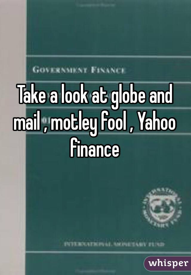 Take a look at globe and mail , motley fool , Yahoo finance 