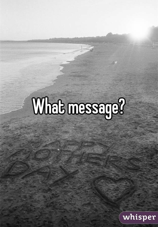 What message?