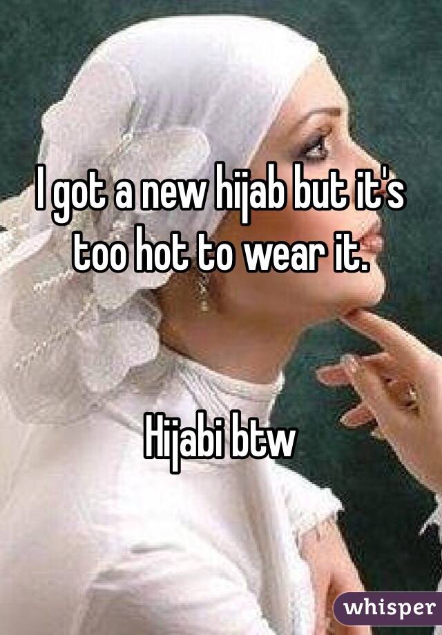 I got a new hijab but it's too hot to wear it.


Hijabi btw