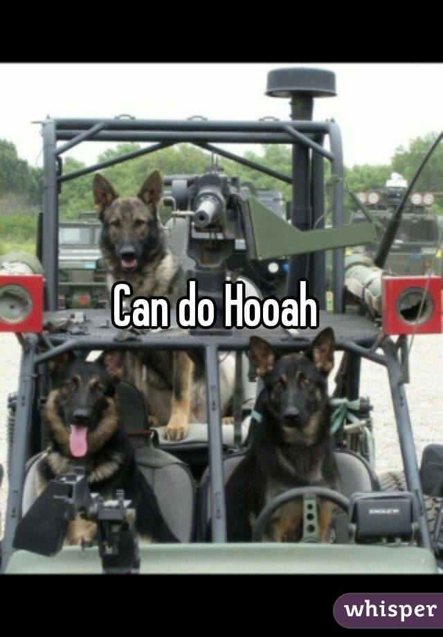 Can do Hooah 