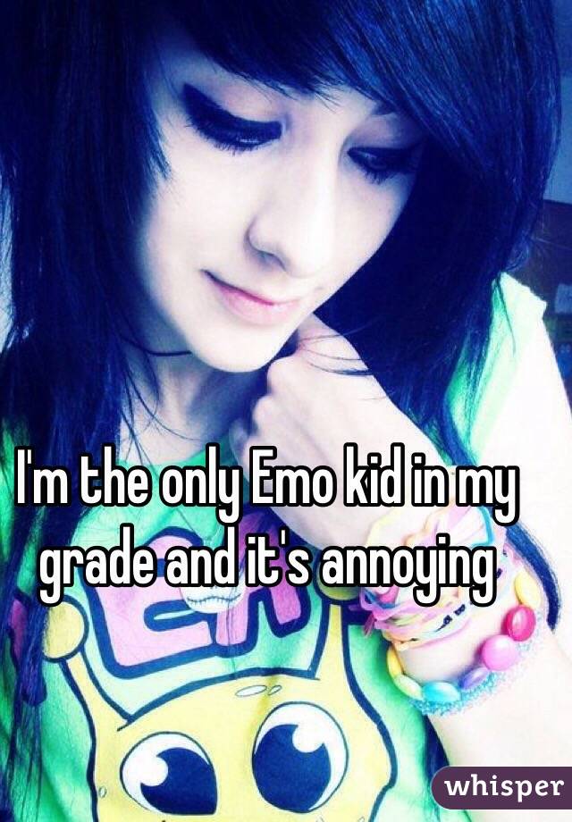 I'm the only Emo kid in my grade and it's annoying 