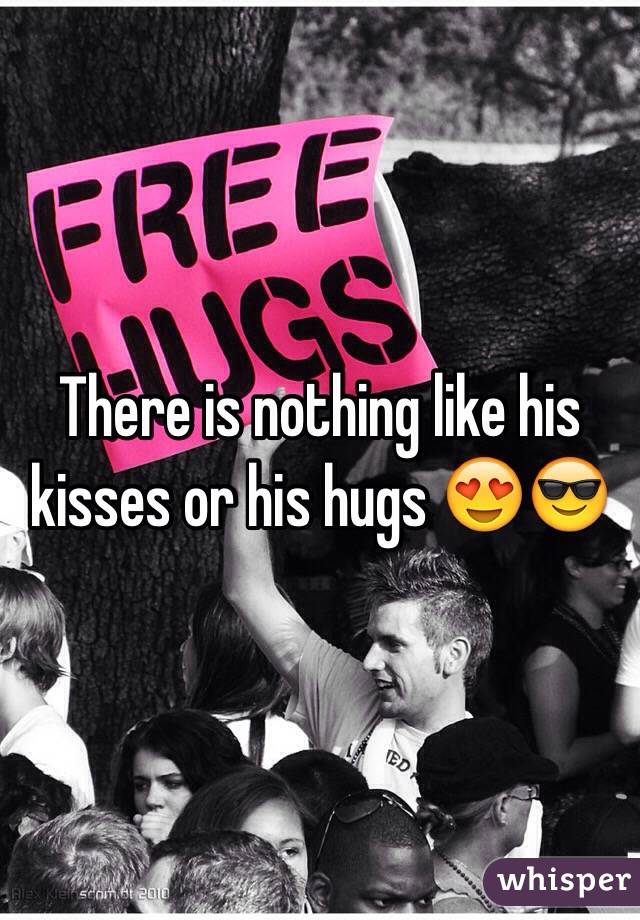 There is nothing like his kisses or his hugs 😍😎